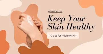 10 essential skincare tips for healthy skin