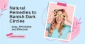 Natural remedies for dark circles